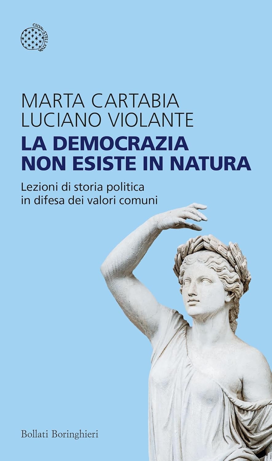 La democrazia non esiste in natura: Lezioni di storia politica in difesa dei valori comuni