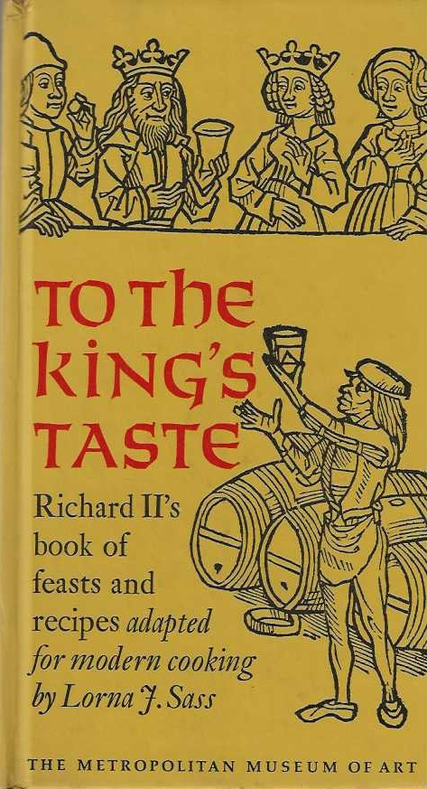 To the king's taste. Richard II's book of feasts and recipes adapted for modern cooking