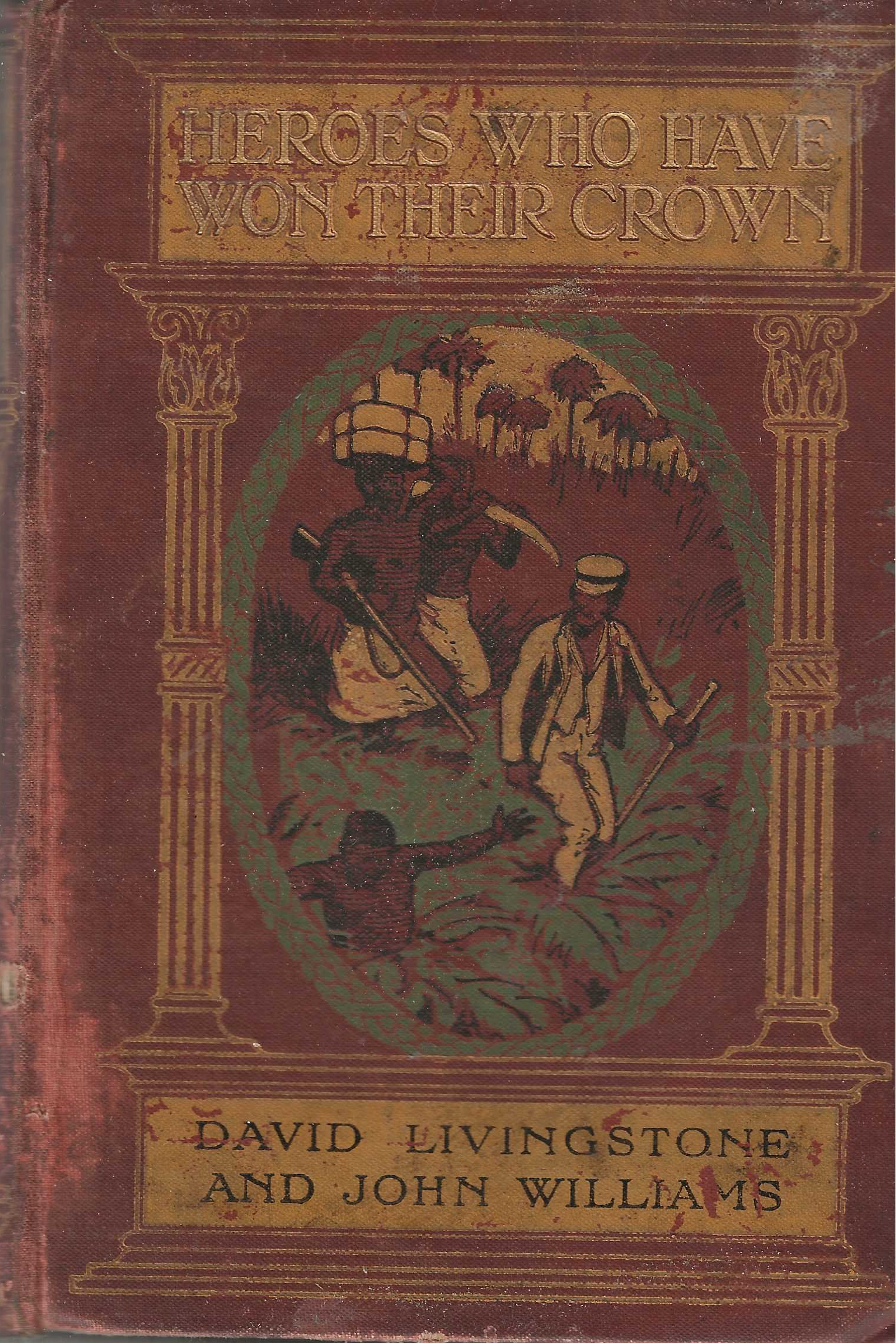 Heroes who have won their Crown: David Livingstone and John Williams